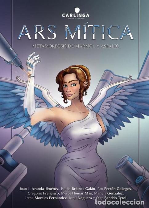 Livres: Ars M&iacute;tica - Metamorfosis de M&aacute;rmol y Asfalto - Mariela Gonz&aacute;lez,Gregorio Francisco,Pau Ferr&oacute;n Galle
