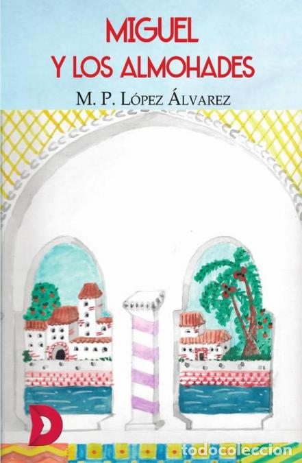 Livres: Miguel y los almohades - M&ordf; Pilar L&oacute;pez,M&ordf; Pilar L&oacute;pez