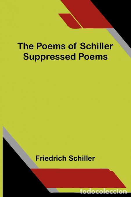 B&uuml;cher: The Poems of Schiller - Suppressed poems - Friedrich Schiller