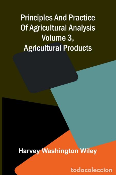 Livres: Principles and practice of agricultural analysis. Volume 3, Agricultural products - Harvey Washingto