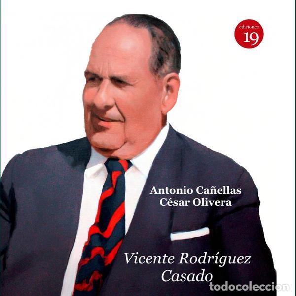 Livres: Vicente Rodr&iacute;guez Casado. Pensamiento y acci&oacute;n de un intelectual - Antonio CA&Ntilde;ELLAS,C&eacute;sar OLIVERA