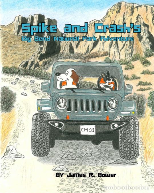 Livres: Spike and Crash?s Big Bend National Park Adventure - James R. Bower