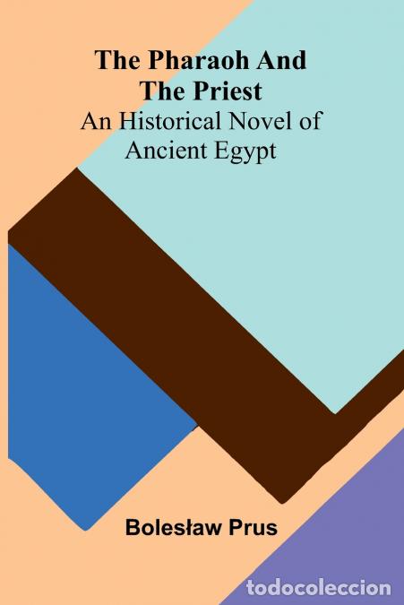 Livres: The Pharaoh and the Priest - An Historical Novel of Ancient Egypt - Boles?aw Prus