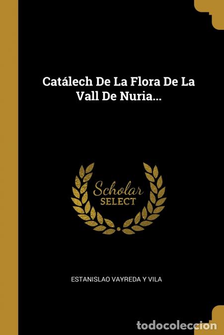 Libros: Cat&aacute;lech De La Flora De La Vall De Nuria... - Estanislao Vayreda y Vila