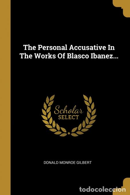 Libros: The Personal Accusative In The Works Of Blasco Ibanez... - Donald Monroe Gilbert