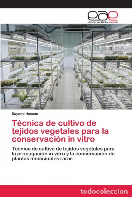 Libros: T&eacute;cnica de cultivo de tejidos vegetales para la conservaci&oacute;n in vitro - Sayeed Hassan