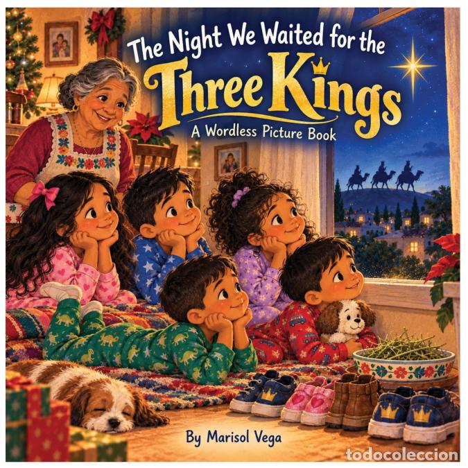 Libros: The Night We Waited for the Three Kings - A Wordless Picture Book for Kids - Marisol Vega