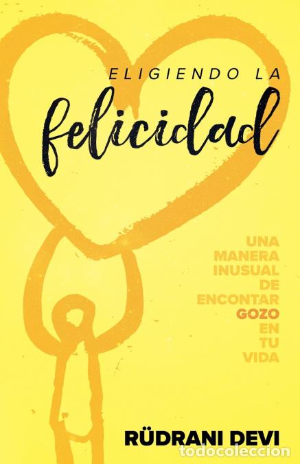 Libros: Eligiendo la felicidad (Spanish) - Rudrani Devi
