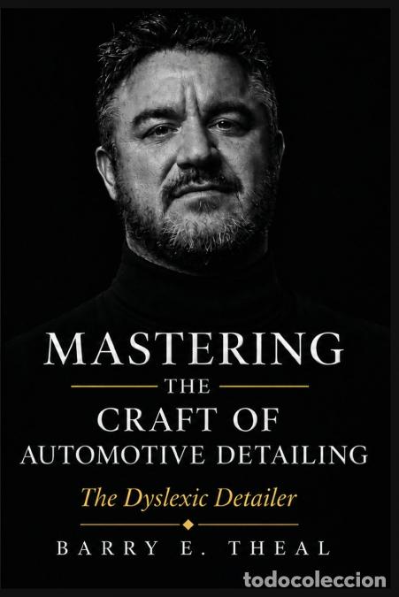 Libros: Mastering the Craft of Automotive Detailing - The Dyslexic Detailer - Barry E. Theal