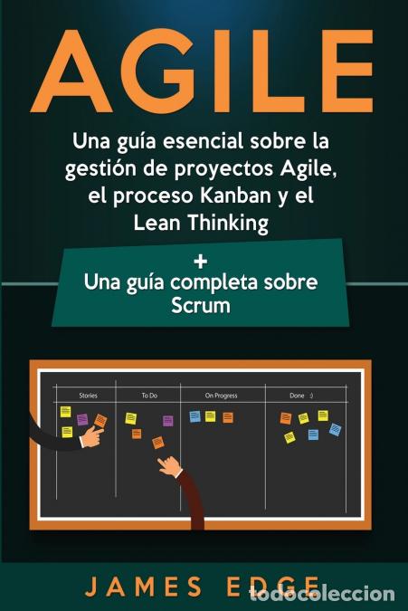 Libros: Agile - Una gu&iacute;a esencial sobre la gesti&oacute;n de proyectos Agile, el proceso Kanban y el Lean Thinking