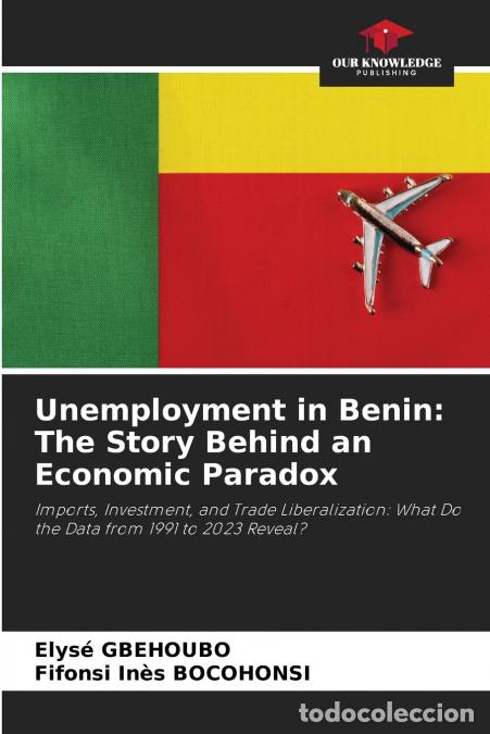 Libros: Unemployment in Benin - The Story Behind an Economic Paradox - Elys&eacute; GBEHOUBO,Fifonsi In&egrave;s BOCOHONSI