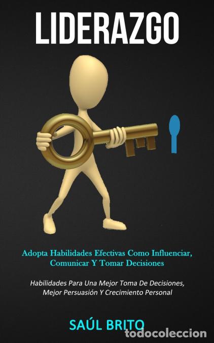 B&uuml;cher: Liderazgo - Adopta habilidades efectivas como influenciar, comunicar y tomar decisiones (Habilidades