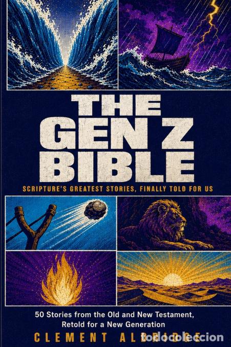 Libri: THE GEN Z BIBLE - 50 Stories from the Old and New Testament, Retold for a New Generation - Clement A
