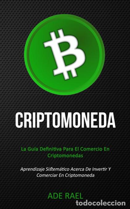 Libri: Criptomoneda - La gu&iacute;a definitiva para el comercio en criptomonedas (Aprendizaje sistem&aacute;tico acerca