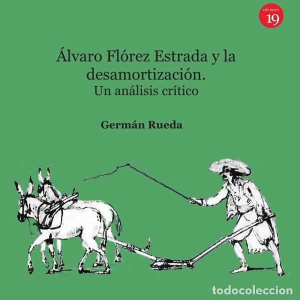 B&uuml;cher: &Aacute;lvaro Fl&oacute;rez Estrada y la desamortizaci&oacute;n. Un an&aacute;lisis cr&iacute;tico - German RUEDA HERNANZ