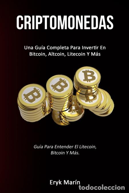 Libri: Criptomonedas - Una gu&iacute;a completa para invertir en bitcoin, altcoin, litecoin y m&aacute;s (Gu&iacute;a para enten