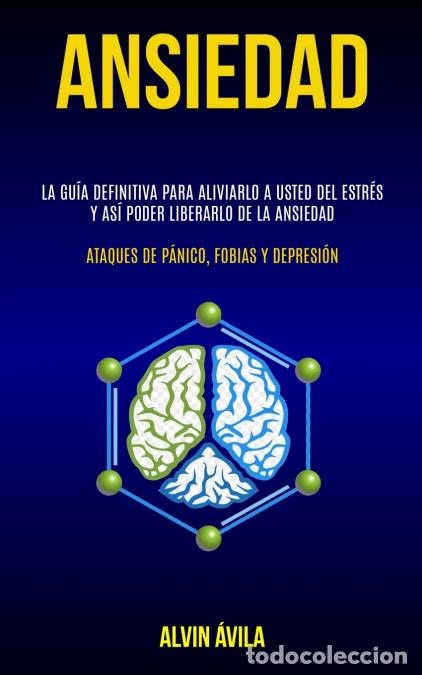 books: Ansiedad - La gu&iacute;a definitiva para aliviarlo a usted del estr&eacute;s y as&iacute; poder liberarlo de la ansiedad