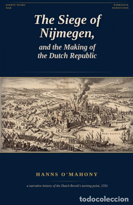books: The Siege of Nijmegen, and the Making of the Dutch Republic - Hanns O?Mahony