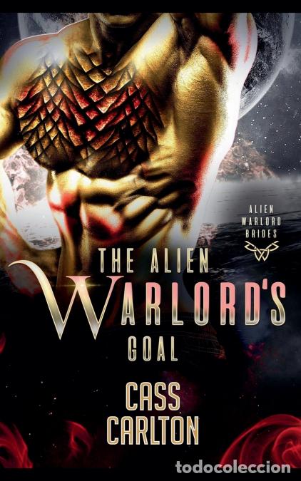 Libri: The Alien Warlord?s Goal - Cass Carlton