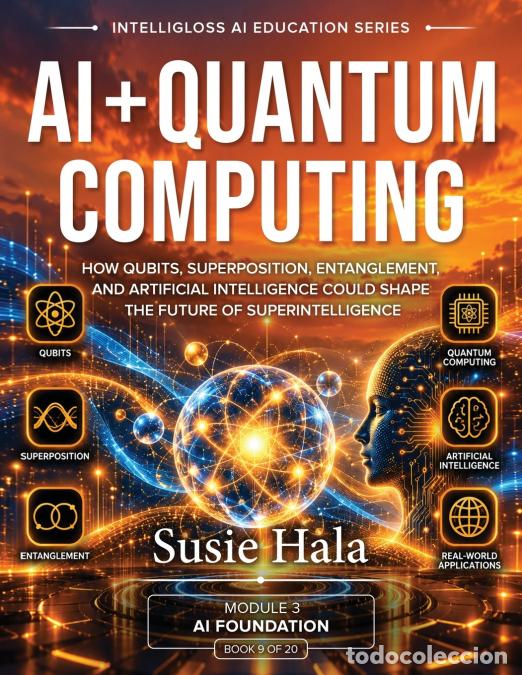 Libros: AI + QUANTUM COMPUTING - How Qubits, Superposition, Entanglement, and Artificial Intelligence Could - Foto 1