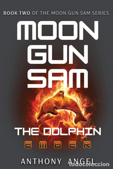 books: Moon Gun Sam - The Dolphin - Ember - Anthony Angel,ImmyGrace