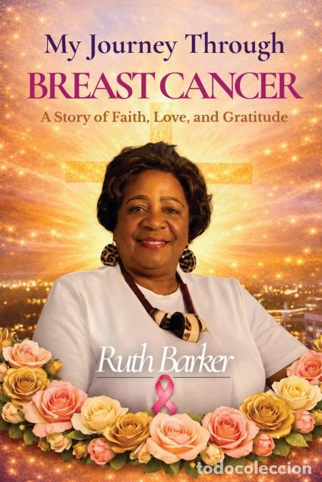 books: My Journey Through Breast Cancer - A Story of Faith, Love, and Gratitude - Ruth Barker