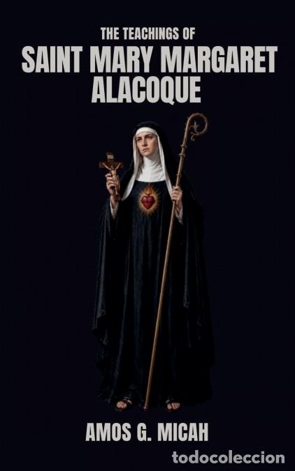 books: The Teachings Of Saint Mary Margaret Alacoque - Amos G. Micah
