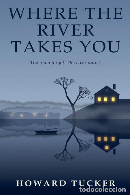 books: Where The River Takes You - Howard Tucker