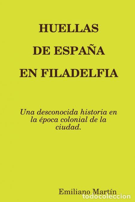 Livros: HUELLAS DE ESPA&Ntilde;A EN FILADELFIA - Emiliano Mart&iacute;n