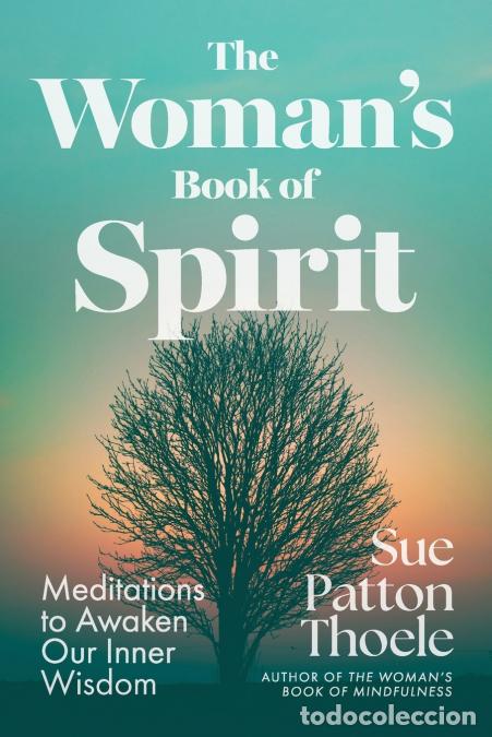 Libri: The Woman?s Book of Spirit - Meditations to Awaken Our Inner Wisdom - Sue Patton Thoele,Sherry Riche