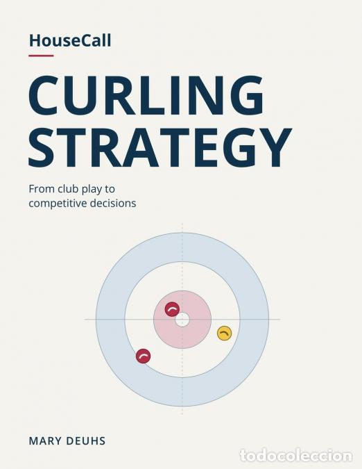 Libri: HouseCall Curling Strategy - From Club Play to Competitive Decisions - Mary Deuhs