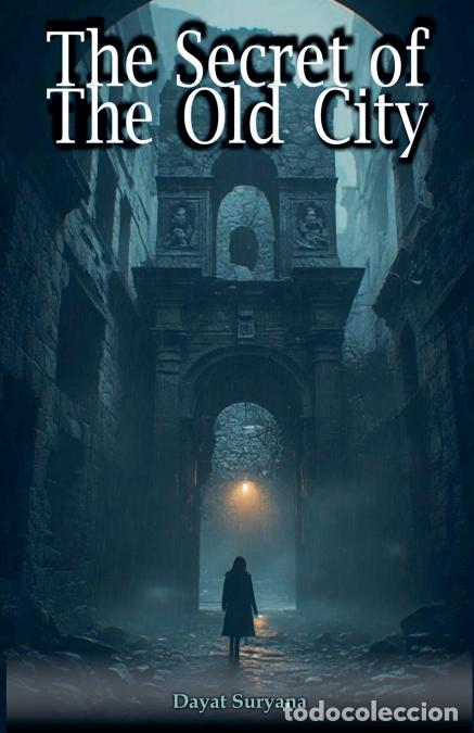 Libri: The Secret Of The Old City - Dayat Suryana
