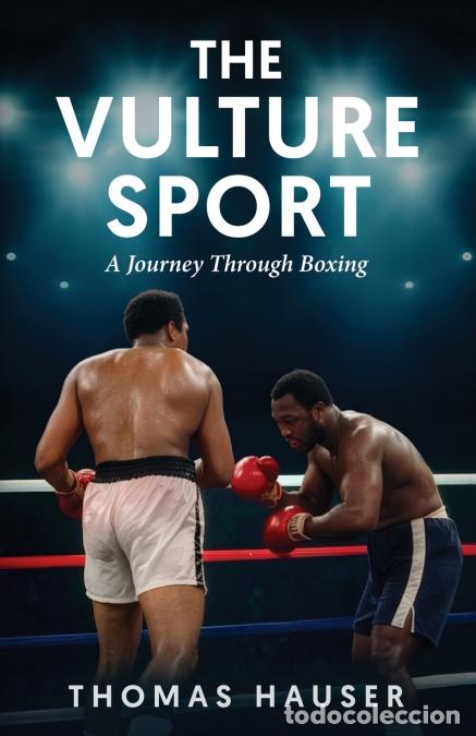 B&uuml;cher: The Vulture Sport - A Journey Through Boxing - Thomas Hauser