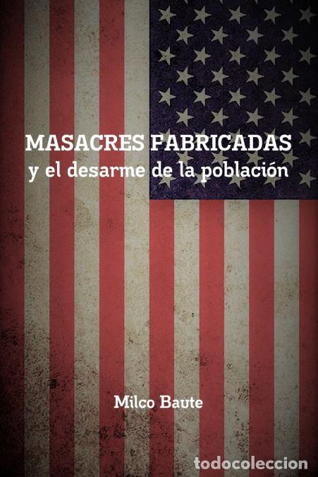 books: Masacres fabricadas y el desarme de la poblaci&oacute;n - Milco Baute