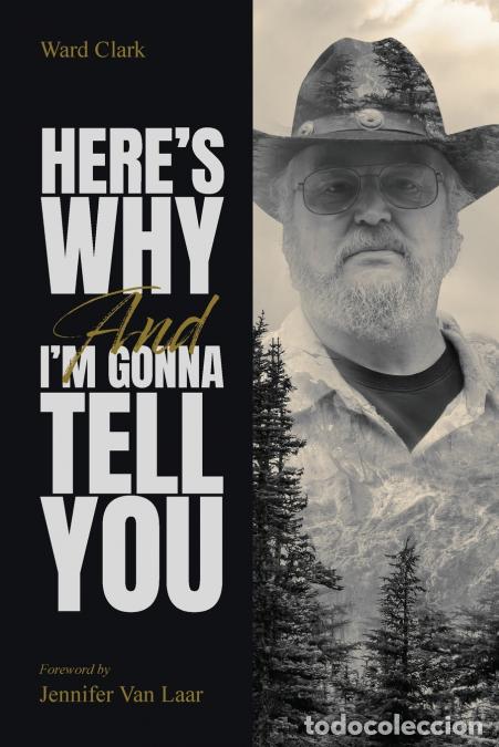 Libri: Here?s Why and I?m Gonna Tell You - My Thought on Just About Everything - Ward Clark,Jennifer Van La