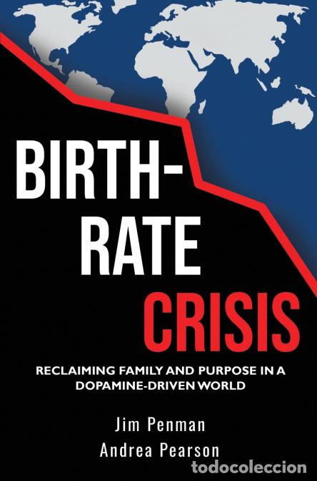 Libri: Birth-Rate Crisis - Reclaiming Family and Purpose in a Dopamine-Driven World - Andrea Pearson,Jim Pe