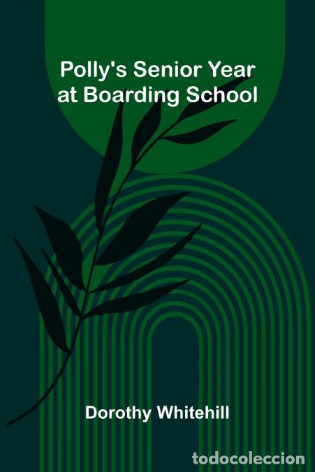 Libri: Polly?s Senior Year at Boarding School - Dorothy Whitehill