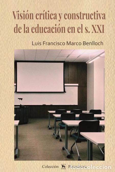 Libri: Visi&oacute;n cr&iacute;tica y constructiva de la educaci&oacute;n en el s. XXI - Luis Francisco MARCO BENLLOCH