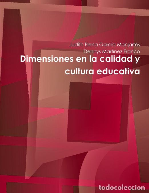 books: Dimensiones en la calidad y cultura educativa - Judith Elena Garc&iacute;a Manjarr&eacute;s,Dennys Mart&iacute;nez Franco