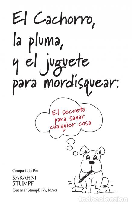 books: El Cachorro, la pluma, y el juguete para mordisquear - El secreto para sanar cualquier cosa - Sarahn