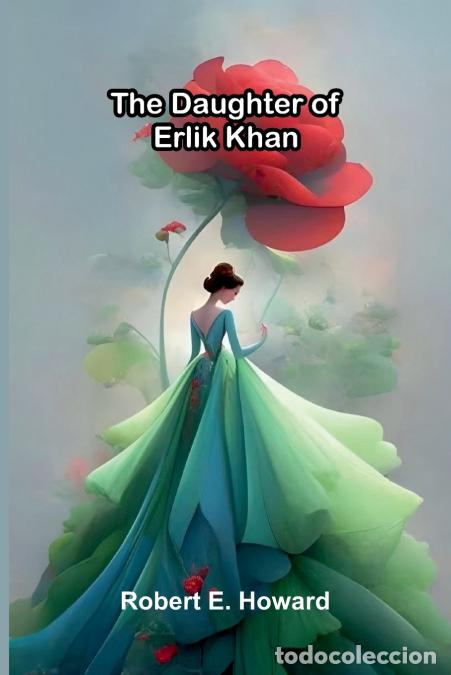 B&uuml;cher: The Daughter of Erlik Khan - Robert E. Howard