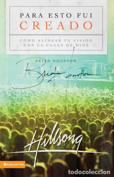 Libri: Los Para Esto Fui Creado - Alineando Tu Visi??n Para La Causa de Dios - Brian Houston