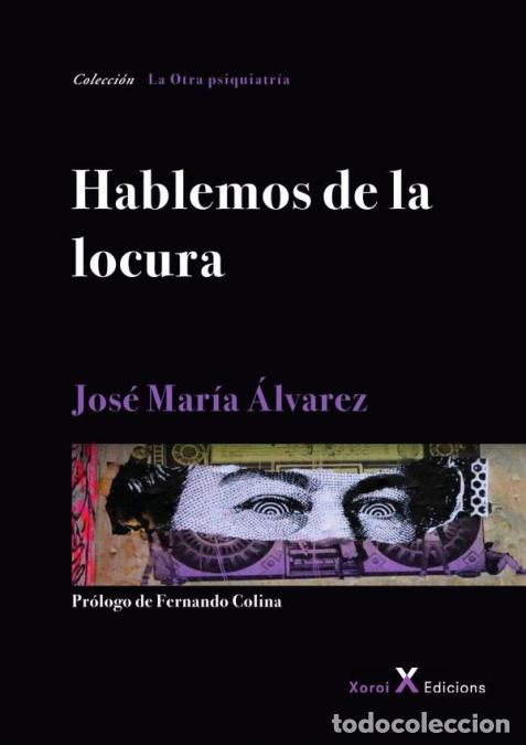Libri: Hablemos de la locura - Jos&eacute; Mar&iacute;a &Aacute;lvarez,Fernando Colina