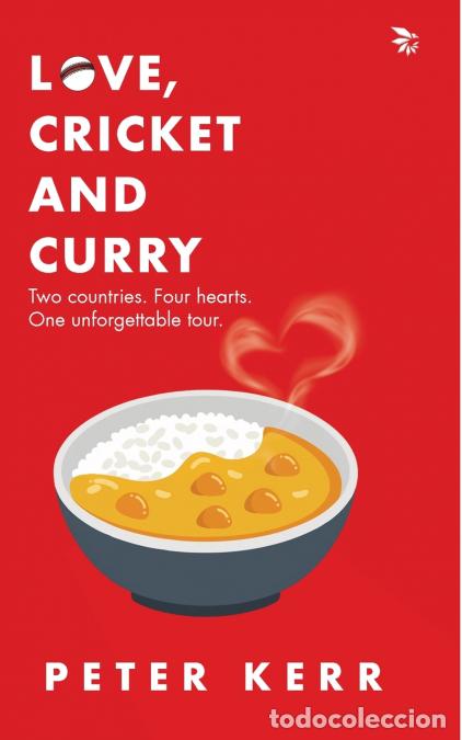 B&uuml;cher: Love, Cricket and Curry - Two countries. Four hearts. One unforgettable tour. - Peter Kerr