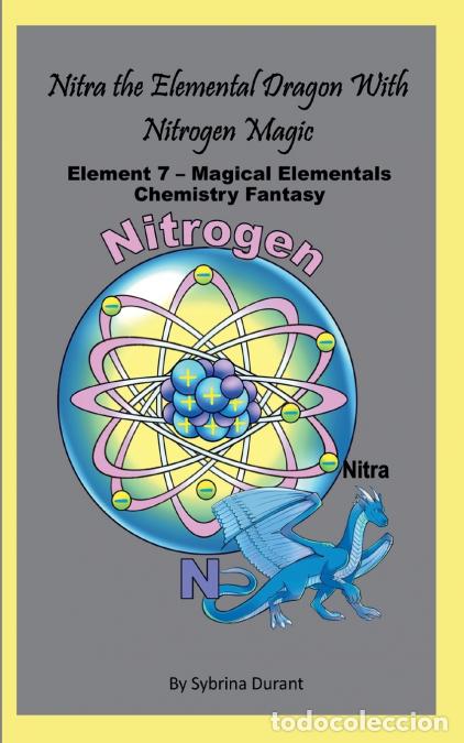 Libros: Nitra The Elemental Dragon With Nitrogen Magic - Element 7 - Magical Elementals Chemistry Fantasy -