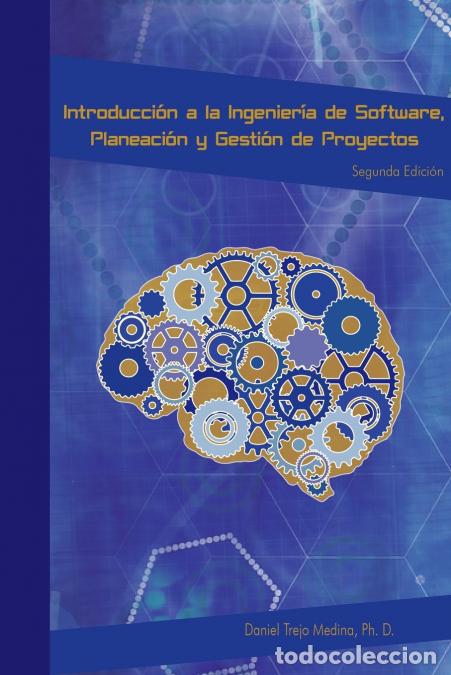 Libri: Introducci&oacute;n a la ingenier&iacute;a de software, planeaci&oacute;n y gesti&oacute;n de proyectos inform&aacute;ticos - Daniel Tr