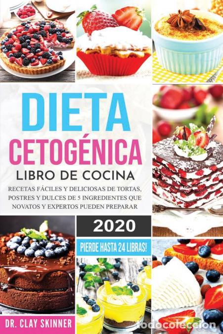 Libri: Dieta Cetog&eacute;nica - Libro de Cocina - Recetas F&aacute;ciles y Deliciosas de Tortas, Postres y Dulces de 5 I