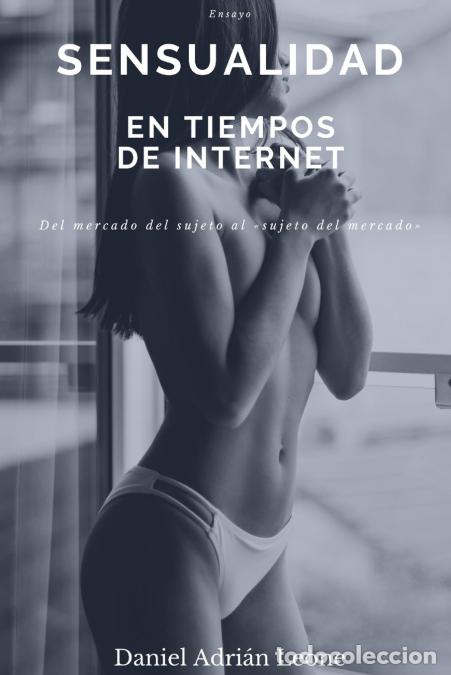 B&uuml;cher: Sensualidad en tiempos de Internet - Daniel Adri&aacute;n Leone