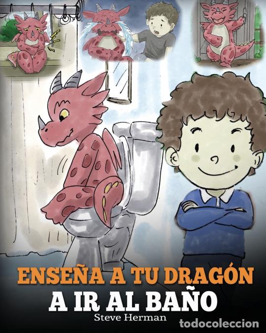 Livros: Ense&ntilde;a a Tu Drag&oacute;n a Ir al Ba&ntilde;o - C&oacute;mo Ense&ntilde;ar a Ir al Ba&ntilde;o a Tu Drag&oacute;n Que Tiene Miedo a Hacer Pop&oacute;