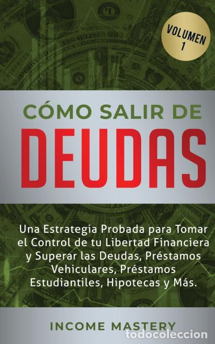 Libri: C&oacute;mo Salir de Deudas - Una Estrategia Probada Para Tomar El Control de Tu Libertad Financiera y Supe